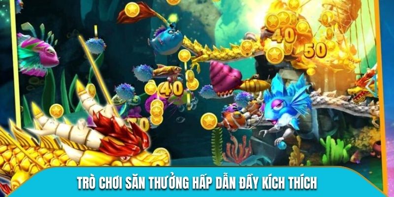 Trò chơi săn thưởng hấp dẫn đầy kích thích