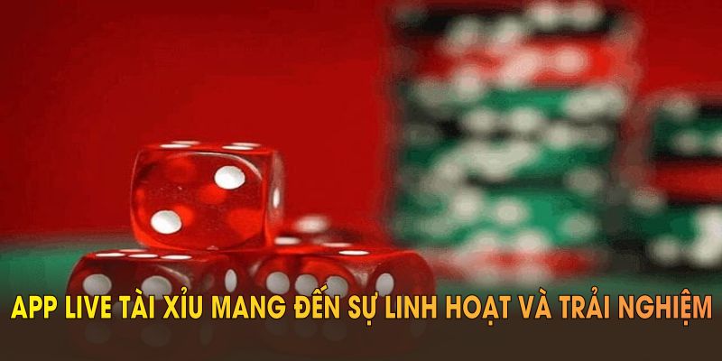 Đây là app live tài xỉu mang đến sự linh hoạt và trải nghiệm hoàn hảo