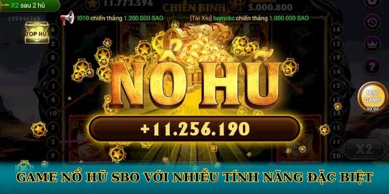 Game nổ hũ sbo với nhiều tính năng đặc biệt