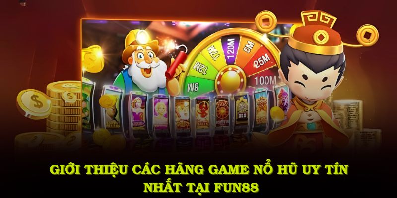 Giới thiệu các hãng game nổ hũ uy tín nhất tại FUN88