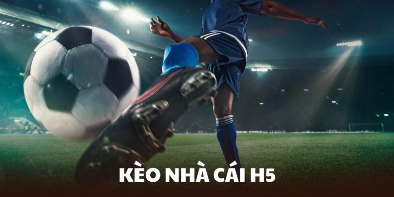 kèo nhà cái H5