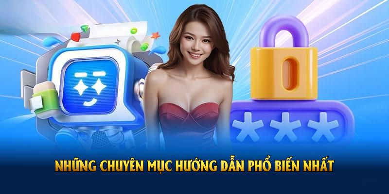 Những chuyên mục hướng dẫn phổ biến nhất