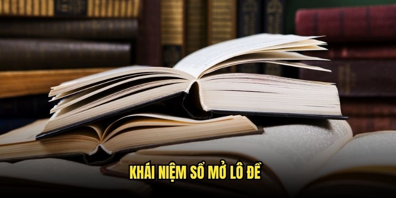 Tổng quan chung về khái niệm sổ mơ đánh đề