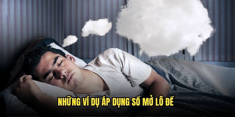 Ví dụ cụ thể được áp dụng nhờ sổ mơ lô đề 