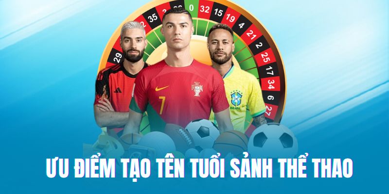 Thể thao nền tảng cược những điều đặc biệt tạo tên tuổi